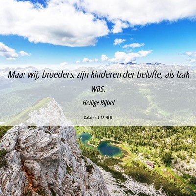 Picture 06 - Galaten 4:28 NLD - Maar wij, broeders, zijn kinderen der belofte, - Bible Verse Picture
