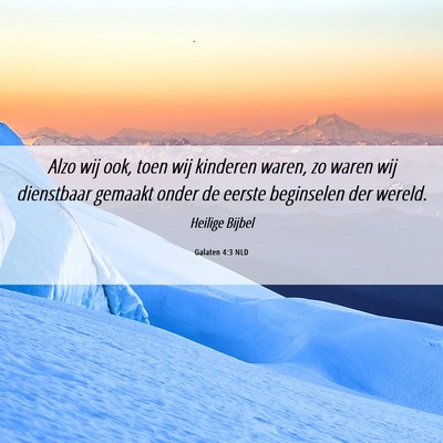 Picture 06 - Galaten 4:3 NLD - Alzo wij ook, toen wij kinderen waren, zo waren - Bible Verse Picture