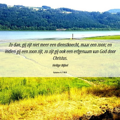 Picture 06 - Galaten 4:7 NLD - Zo dan, gij zijt niet meer een dienstknecht, maar - Bible Verse Picture