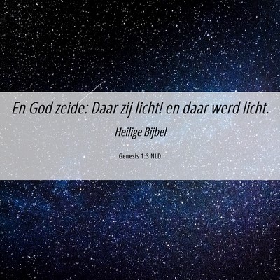 Picture 06 - Genesis 1:3 NLD - En God zeide: Daar zij licht! en daar werd - Bible Verse Picture
