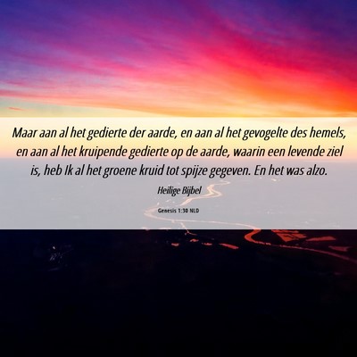 Picture 06 - Genesis 1:30 NLD - Maar aan al het gedierte der aarde, en aan al het - Bible Verse Picture