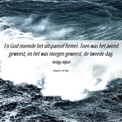 Picture 06 - Genesis 1:8 NLD - En God noemde het uitspansel hemel. Toen was het - Bible Verse Picture