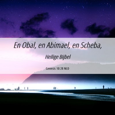 Picture 06 - Genesis 10:28 NLD - En Obal, en Abimael, en - Bible Verse Picture