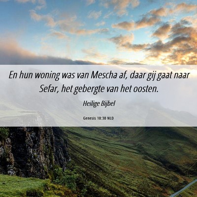 Picture 06 - Genesis 10:30 NLD - En hun woning was van Mescha af, daar gij gaat - Bible Verse Picture