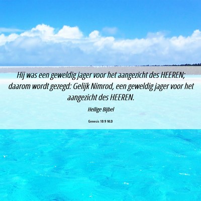 Picture 06 - Genesis 10:9 NLD - Hij was een geweldig jager voor het aangezicht - Bible Verse Picture