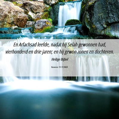 Picture 06 - Genesis 11:13 NLD - En Arfachsad leefde, nadat hij Selah gewonnen - Bible Verse Picture