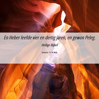 Picture 06 - Genesis 11:16 NLD - En Heber leefde vier en dertig jaren, en gewon - Bible Verse Picture