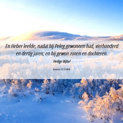 Picture 06 - Genesis 11:17 NLD - En Heber leefde, nadat hij Peleg gewonnen had, - Bible Verse Picture