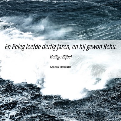 Picture 06 - Genesis 11:18 NLD - En Peleg leefde dertig jaren, en hij gewon - Bible Verse Picture