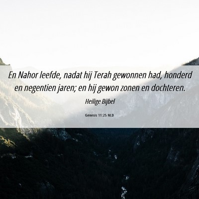 Picture 06 - Genesis 11:25 NLD - En Nahor leefde, nadat hij Terah gewonnen had, - Bible Verse Picture