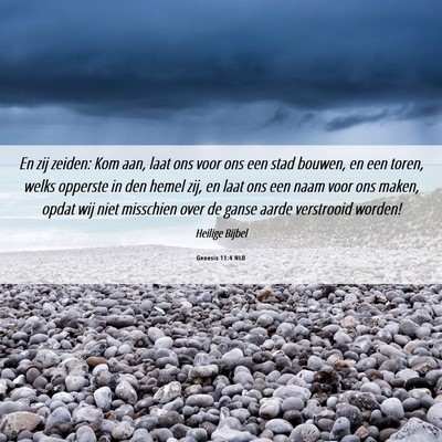 Picture 06 - Genesis 11:4 NLD - En zij zeiden: Kom aan, laat ons voor ons een - Bible Verse Picture