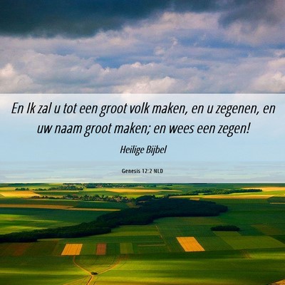 Picture 06 - Genesis 12:2 NLD - En Ik zal u tot een groot volk maken, en u - Bible Verse Picture