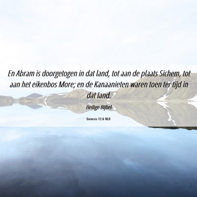 Picture 06 - Genesis 12:6 NLD - En Abram is doorgetogen in dat land, tot aan de - Bible Verse Picture