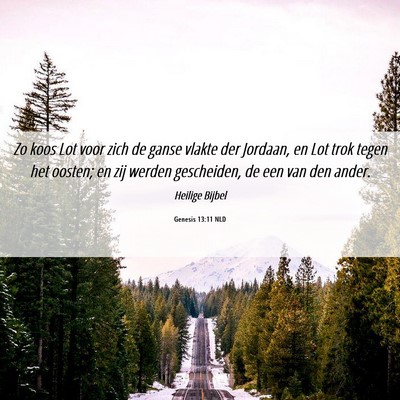 Picture 06 - Genesis 13:11 NLD - Zo koos Lot voor zich de ganse vlakte der - Bible Verse Picture
