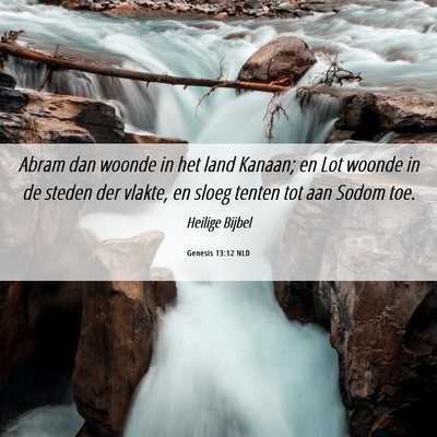 Picture 06 - Genesis 13:12 NLD - Abram dan woonde in het land Kanaan; en Lot - Bible Verse Picture