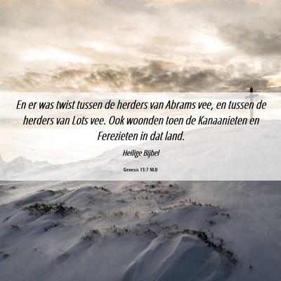 Picture 06 - Genesis 13:7 NLD - En er was twist tussen de herders van Abrams vee, - Bible Verse Picture