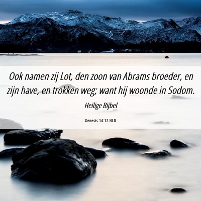 Picture 06 - Genesis 14:12 NLD - Ook namen zij Lot, den zoon van Abrams broeder, - Bible Verse Picture