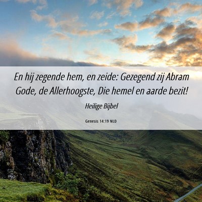 Picture 06 - Genesis 14:19 NLD - En hij zegende hem, en zeide: Gezegend zij Abram - Bible Verse Picture