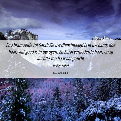 Picture 06 - Genesis 16:6 NLD - En Abram zeide tot Sarai: Zie uw dienstmaagd is - Bible Verse Picture