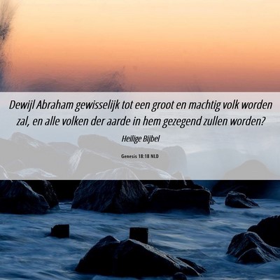 Picture 06 - Genesis 18:18 NLD - Dewijl Abraham gewisselijk tot een groot en - Bible Verse Picture