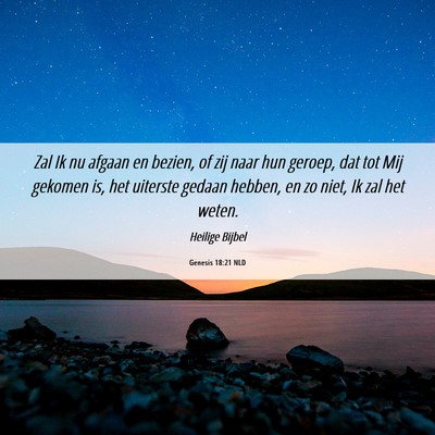 Picture 06 - Genesis 18:21 NLD - Zal Ik nu afgaan en bezien, of zij naar hun - Bible Verse Picture