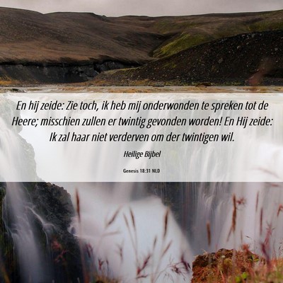 Picture 06 - Genesis 18:31 NLD - En hij zeide: Zie toch, ik heb mij onderwonden te - Bible Verse Picture