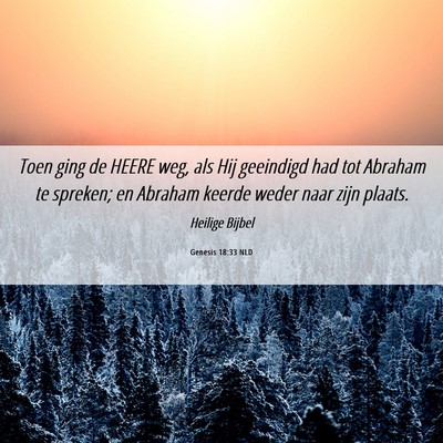 Picture 06 - Genesis 18:33 NLD - Toen ging de HEERE weg, als Hij geeindigd had tot - Bible Verse Picture