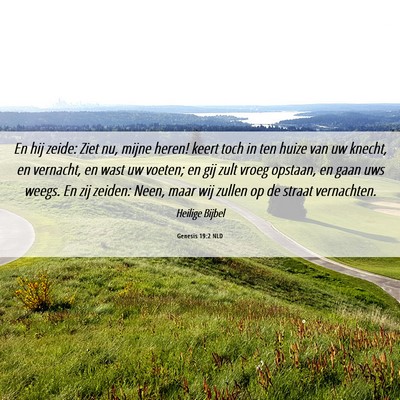 Picture 06 - Genesis 19:2 NLD - En hij zeide: Ziet nu, mijne heren! keert toch in - Bible Verse Picture