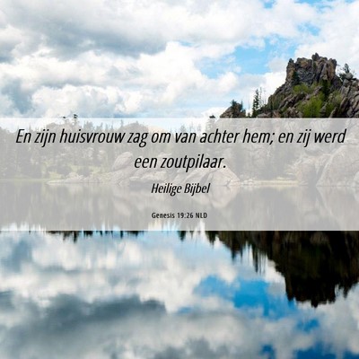 Picture 06 - Genesis 19:26 NLD - En zijn huisvrouw zag om van achter hem; en zij - Bible Verse Picture