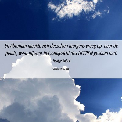 Picture 06 - Genesis 19:27 NLD - En Abraham maakte zich deszelven morgens vroeg - Bible Verse Picture