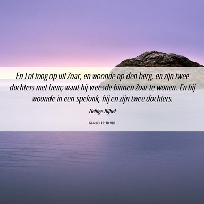 Picture 06 - Genesis 19:30 NLD - En Lot toog op uit Zoar, en woonde op den berg, - Bible Verse Picture
