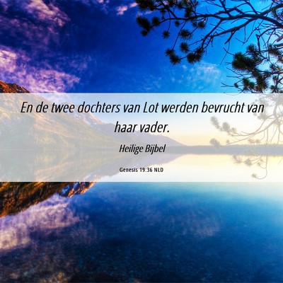 Picture 06 - Genesis 19:36 NLD - En de twee dochters van Lot werden bevrucht van - Bible Verse Picture