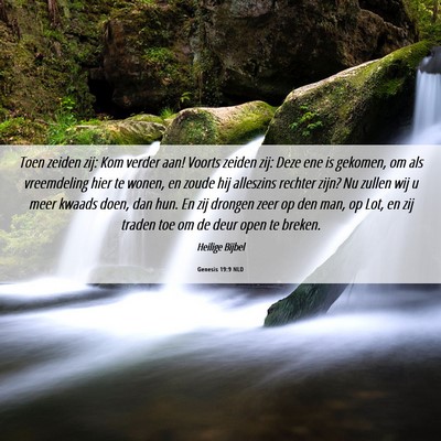 Picture 06 - Genesis 19:9 NLD - Toen zeiden zij: Kom verder aan! Voorts zeiden - Bible Verse Picture