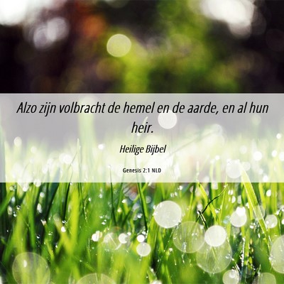 Picture 06 - Genesis 2:1 NLD - Alzo zijn volbracht de hemel en de aarde, en al - Bible Verse Picture