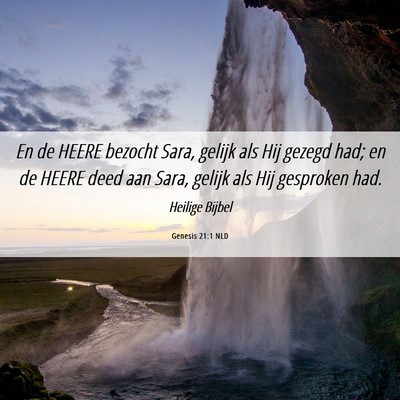 Picture 06 - Genesis 21:1 NLD - En de HEERE bezocht Sara, gelijk als Hij gezegd - Bible Verse Picture