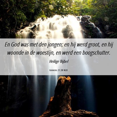 Picture 06 - Genesis 21:20 NLD - En God was met den jongen; en hij werd groot, en - Bible Verse Picture