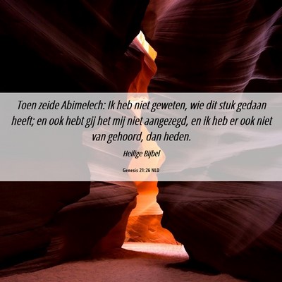 Picture 06 - Genesis 21:26 NLD - Toen zeide Abimelech: Ik heb niet geweten, wie - Bible Verse Picture
