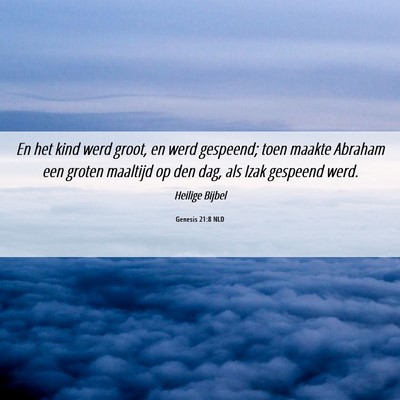 Picture 06 - Genesis 21:8 NLD - En het kind werd groot, en werd gespeend; toen - Bible Verse Picture
