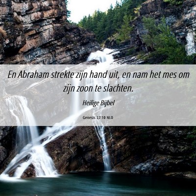 Picture 06 - Genesis 22:10 NLD - En Abraham strekte zijn hand uit, en nam het mes - Bible Verse Picture