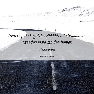 Picture 06 - Genesis 22:15 NLD - Toen riep de Engel des HEEREN tot Abraham ten - Bible Verse Picture