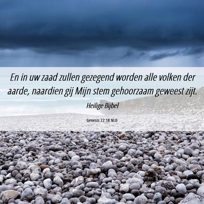 Picture 06 - Genesis 22:18 NLD - En in uw zaad zullen gezegend worden alle volken - Bible Verse Picture