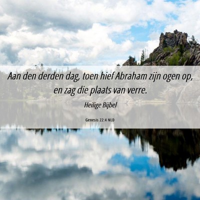 Picture 06 - Genesis 22:4 NLD - Aan den derden dag, toen hief Abraham zijn ogen - Bible Verse Picture