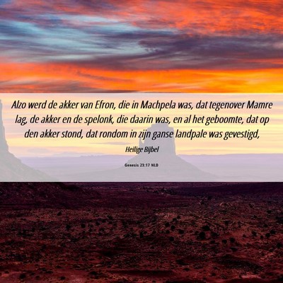 Picture 06 - Genesis 23:17 NLD - Alzo werd de akker van Efron, die in Machpela - Bible Verse Picture