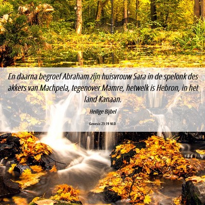 Picture 06 - Genesis 23:19 NLD - En daarna begroef Abraham zijn huisvrouw Sara in - Bible Verse Picture