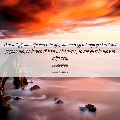 Picture 06 - Genesis 24:41 NLD - Dan zult gij van mijn eed rein zijn, wanneer gij - Bible Verse Picture