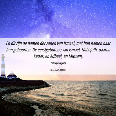 Picture 06 - Genesis 25:13 NLD - En dit zijn de namen der zonen van Ismael, met - Bible Verse Picture