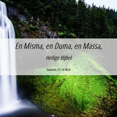 Picture 06 - Genesis 25:14 NLD - En Misma, en Duma, en - Bible Verse Picture