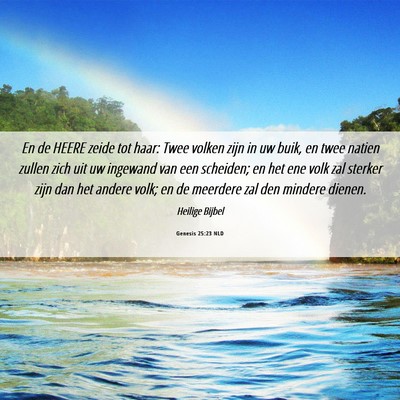 Picture 06 - Genesis 25:23 NLD - En de HEERE zeide tot haar: Twee volken zijn in - Bible Verse Picture