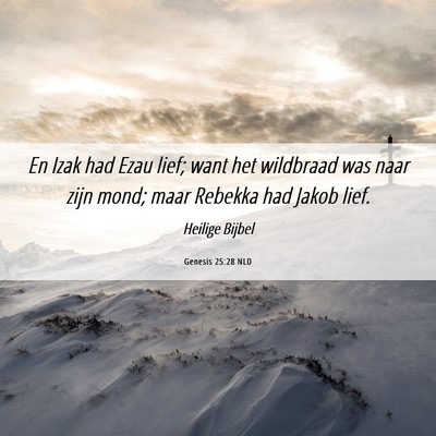 Picture 06 - Genesis 25:28 NLD - En Izak had Ezau lief; want het wildbraad was - Bible Verse Picture