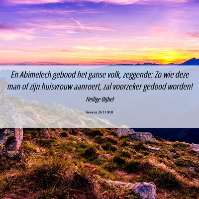 Picture 06 - Genesis 26:11 NLD - En Abimelech gebood het ganse volk, zeggende: Zo - Bible Verse Picture